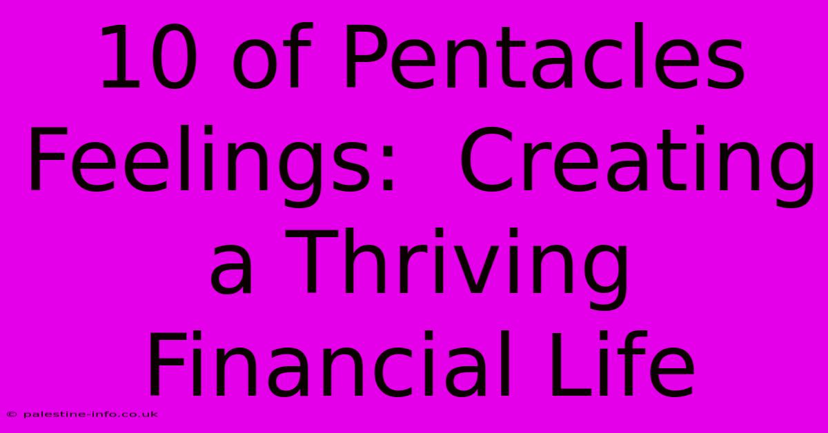 10 Of Pentacles Feelings:  Creating A Thriving Financial Life