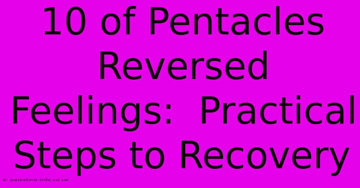 10 Of Pentacles Reversed Feelings:  Practical Steps To Recovery