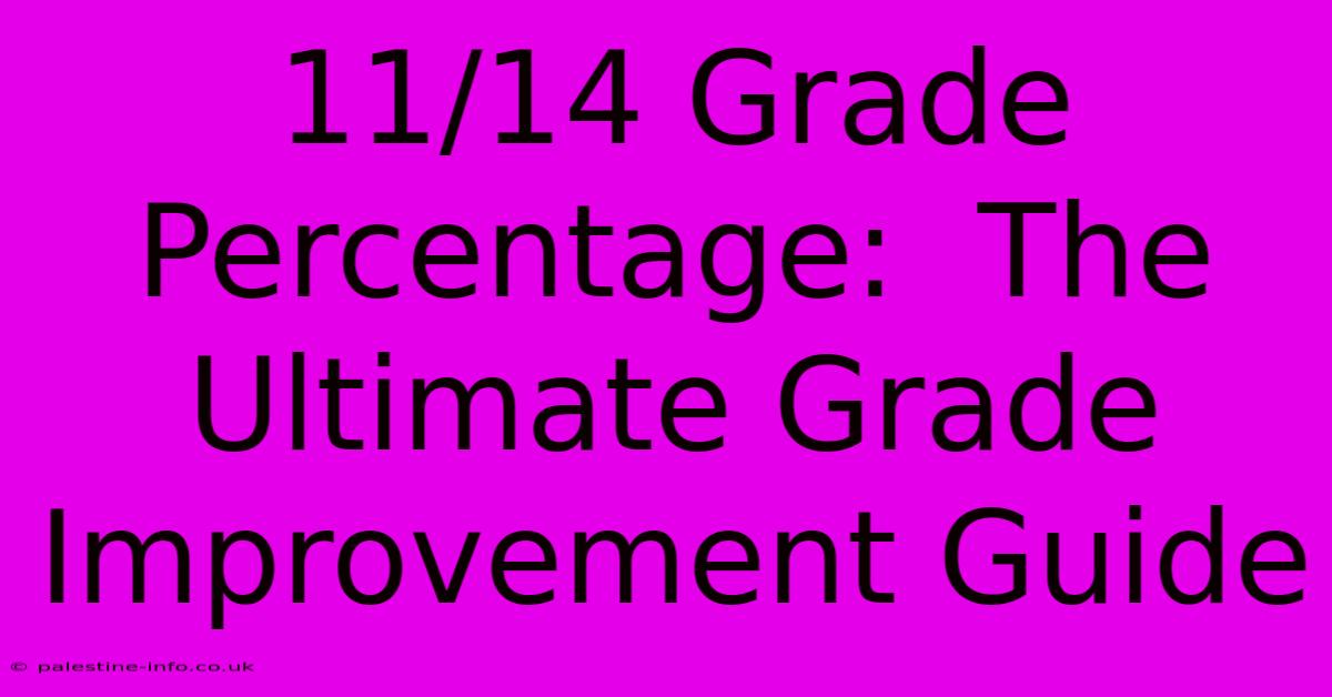 11/14 Grade Percentage:  The Ultimate Grade Improvement Guide