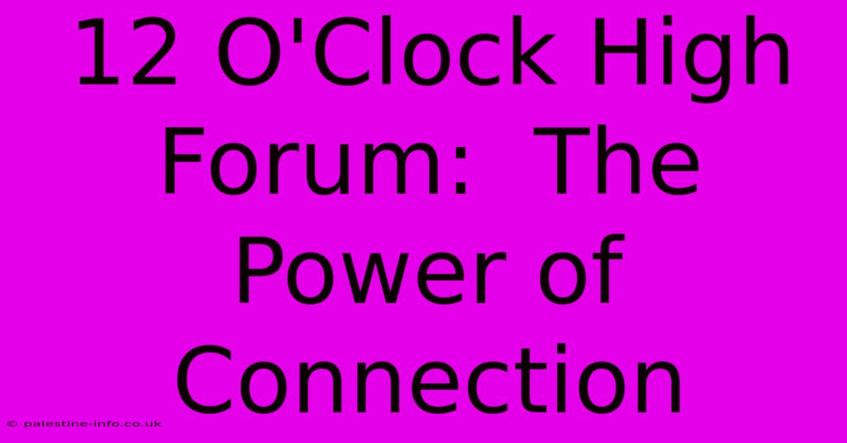 12 O'Clock High Forum:  The Power Of Connection