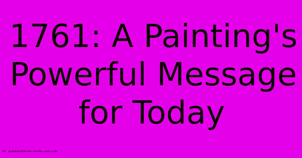 1761: A Painting's Powerful Message For Today