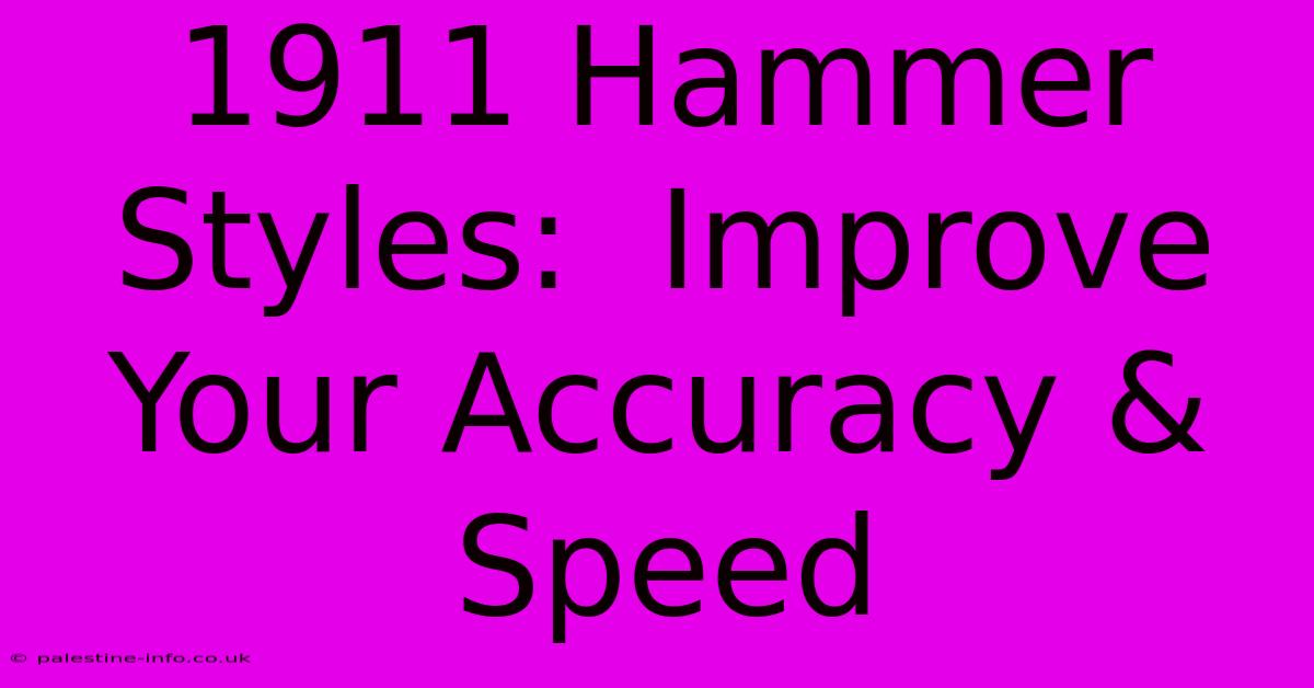 1911 Hammer Styles:  Improve Your Accuracy & Speed