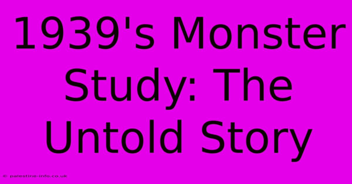 1939's Monster Study: The Untold Story