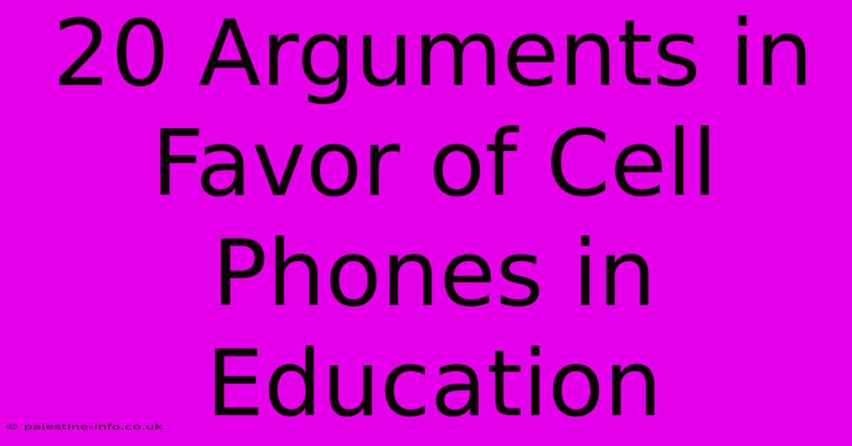 20 Arguments In Favor Of Cell Phones In Education