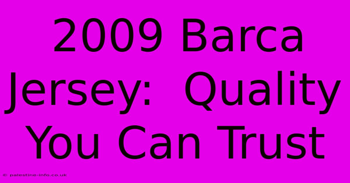 2009 Barca Jersey:  Quality You Can Trust