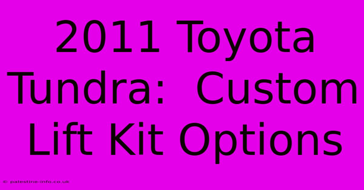 2011 Toyota Tundra:  Custom Lift Kit Options