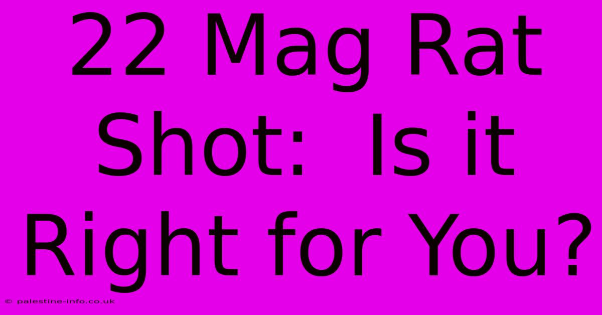 22 Mag Rat Shot:  Is It Right For You?