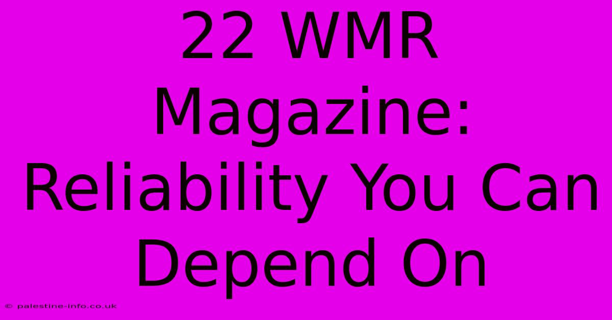 22 WMR Magazine: Reliability You Can Depend On