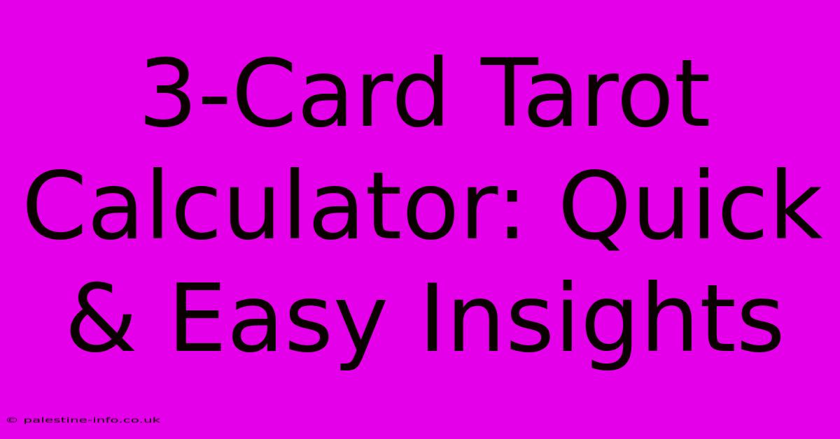 3-Card Tarot Calculator: Quick & Easy Insights