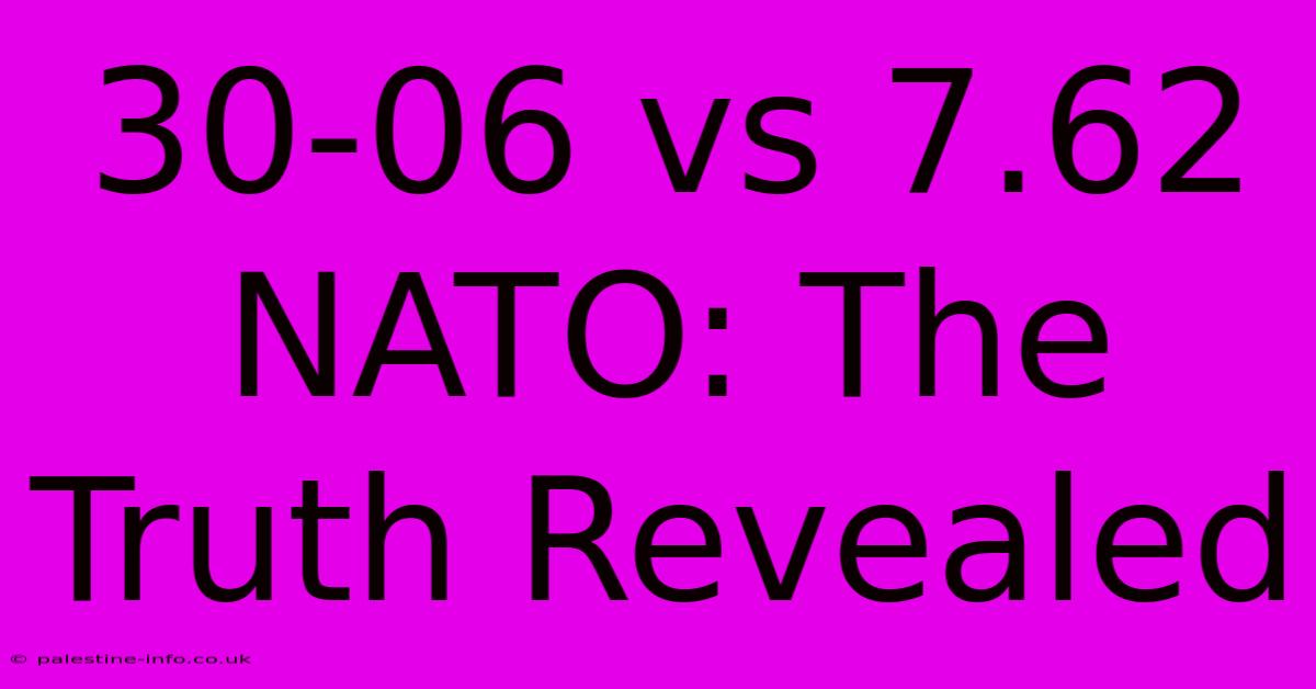 30-06 Vs 7.62 NATO: The Truth Revealed