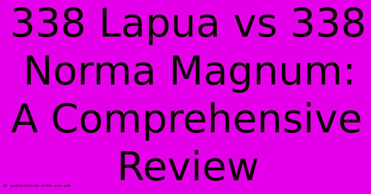 338 Lapua Vs 338 Norma Magnum: A Comprehensive Review