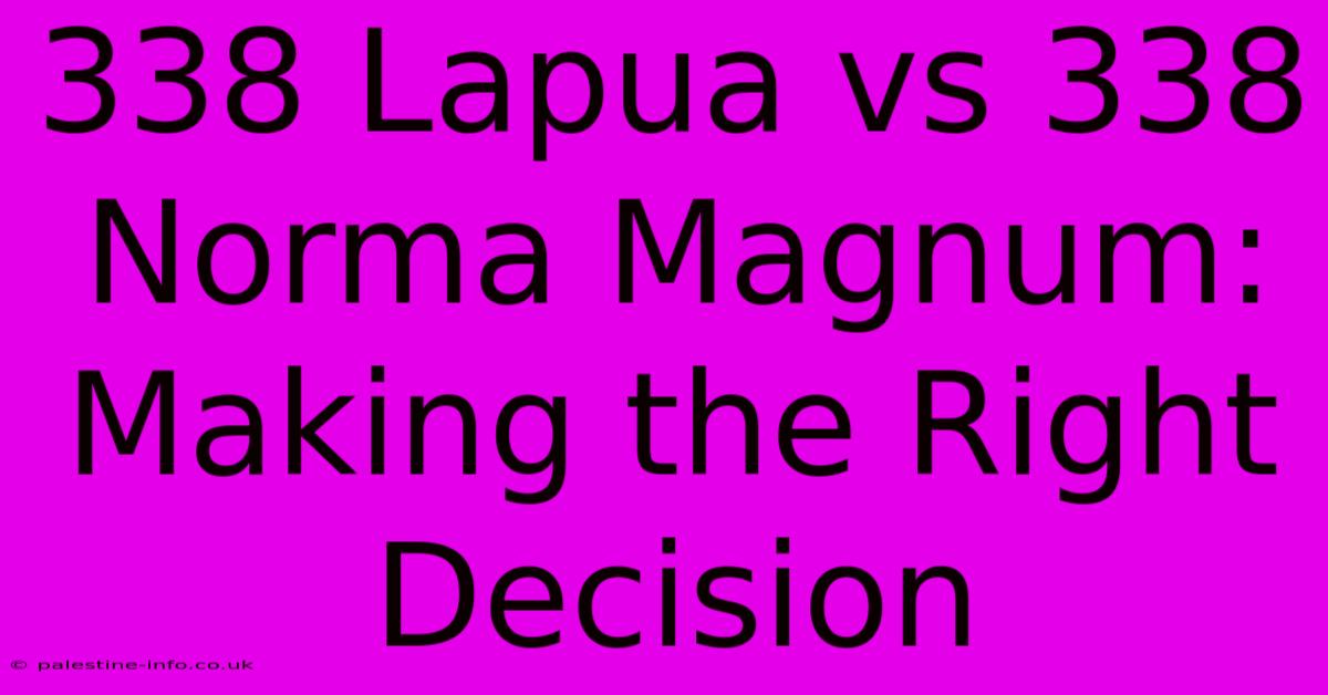 338 Lapua Vs 338 Norma Magnum: Making The Right Decision