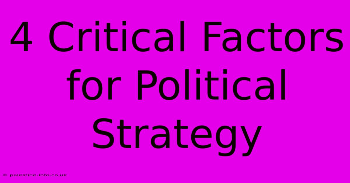 4 Critical Factors For Political Strategy