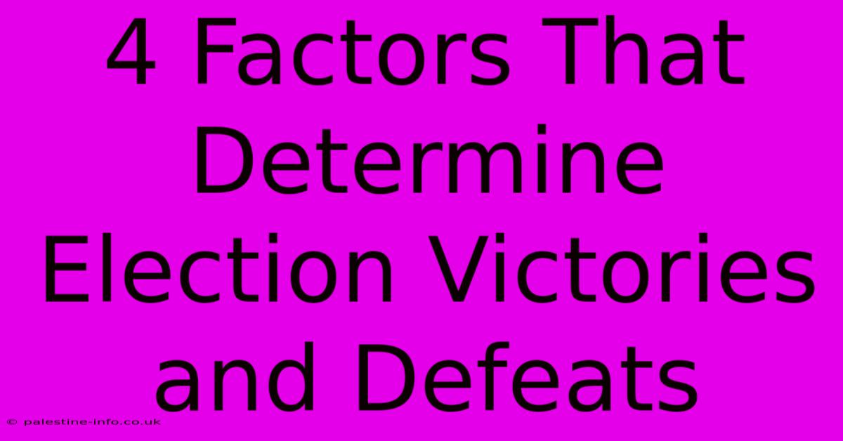 4 Factors That Determine Election Victories And Defeats