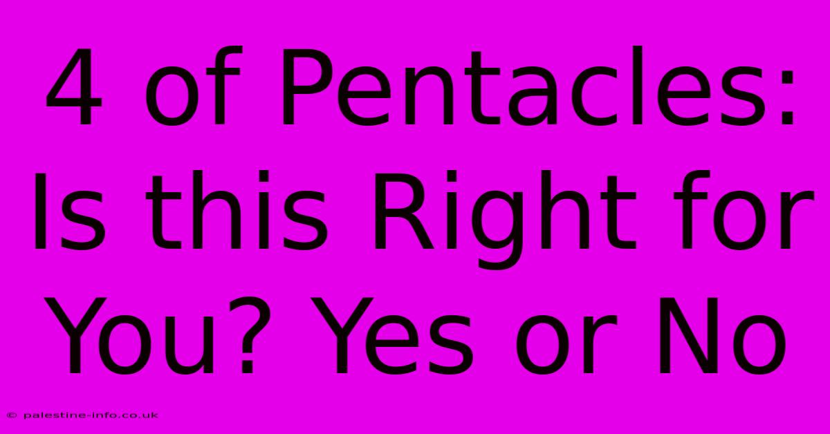 4 Of Pentacles: Is This Right For You? Yes Or No