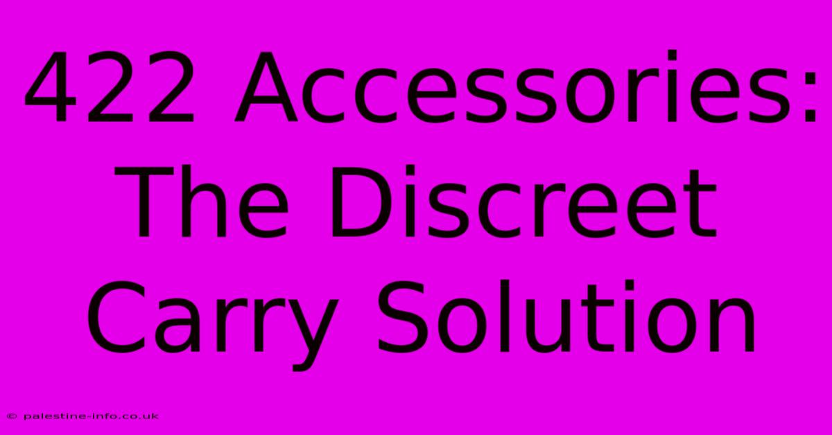 422 Accessories: The Discreet Carry Solution