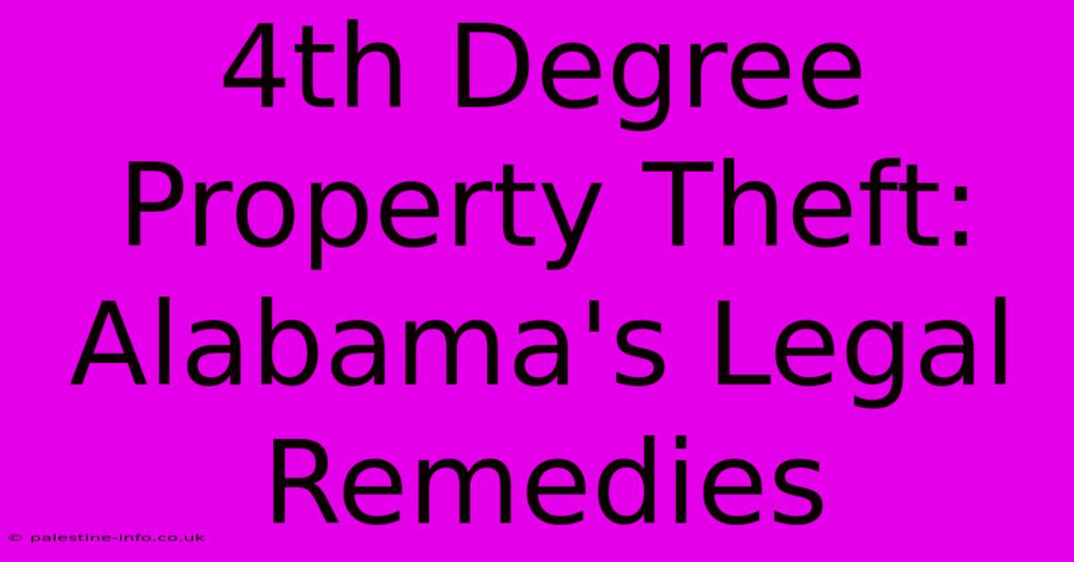 4th Degree Property Theft: Alabama's Legal Remedies