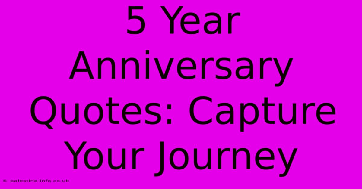 5 Year Anniversary Quotes: Capture Your Journey