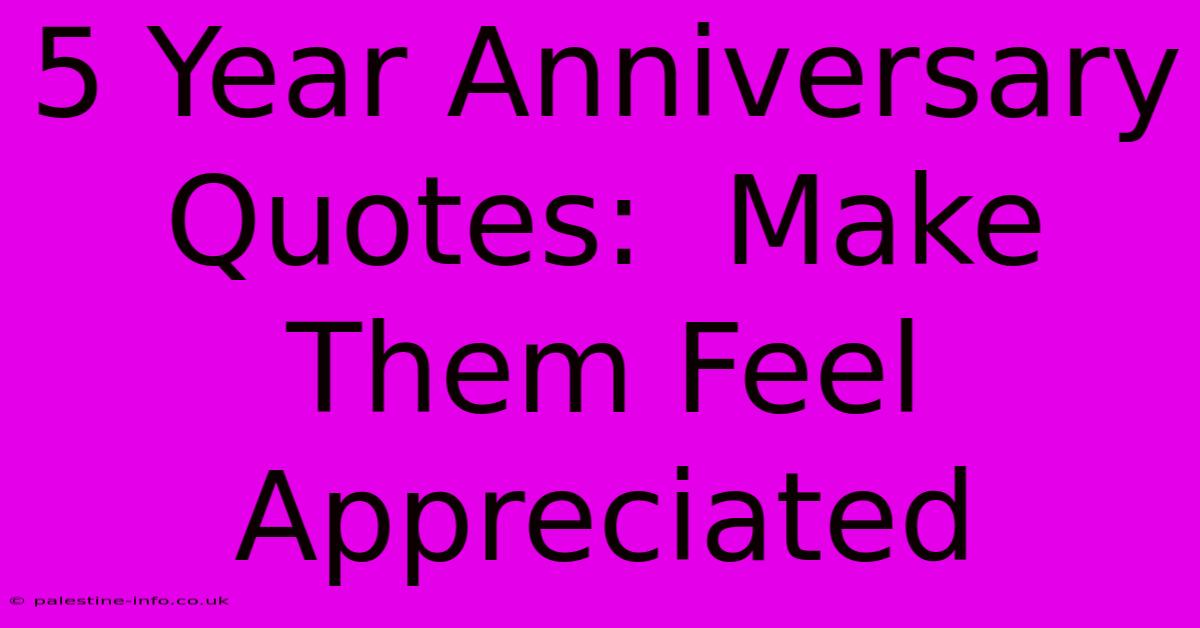 5 Year Anniversary Quotes:  Make Them Feel Appreciated