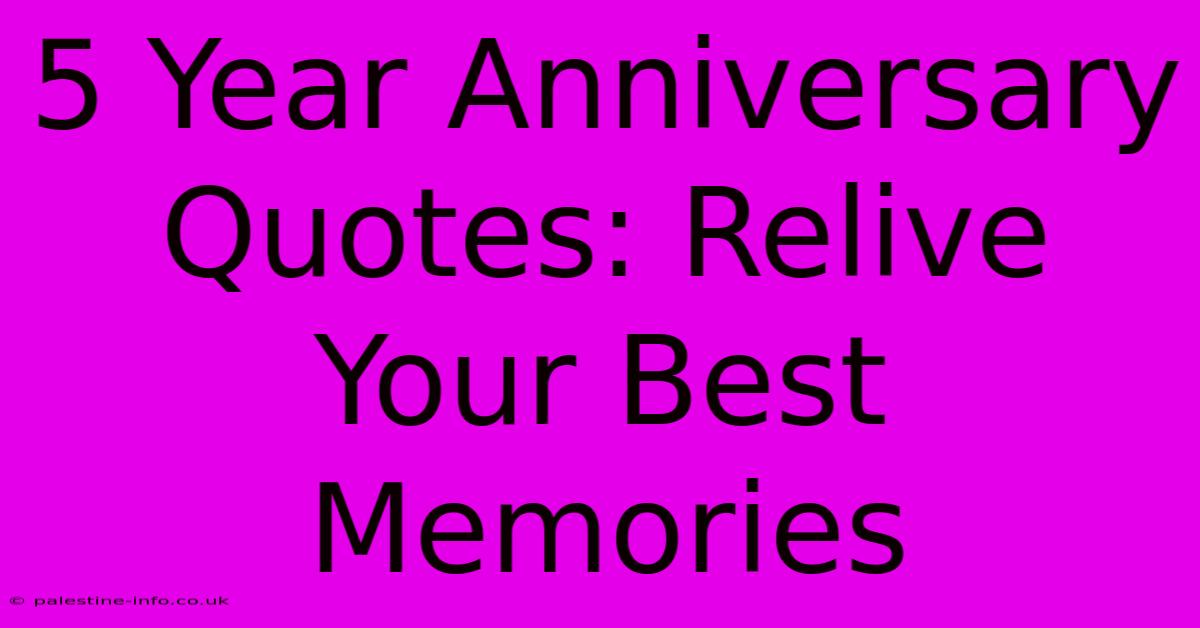 5 Year Anniversary Quotes: Relive Your Best Memories