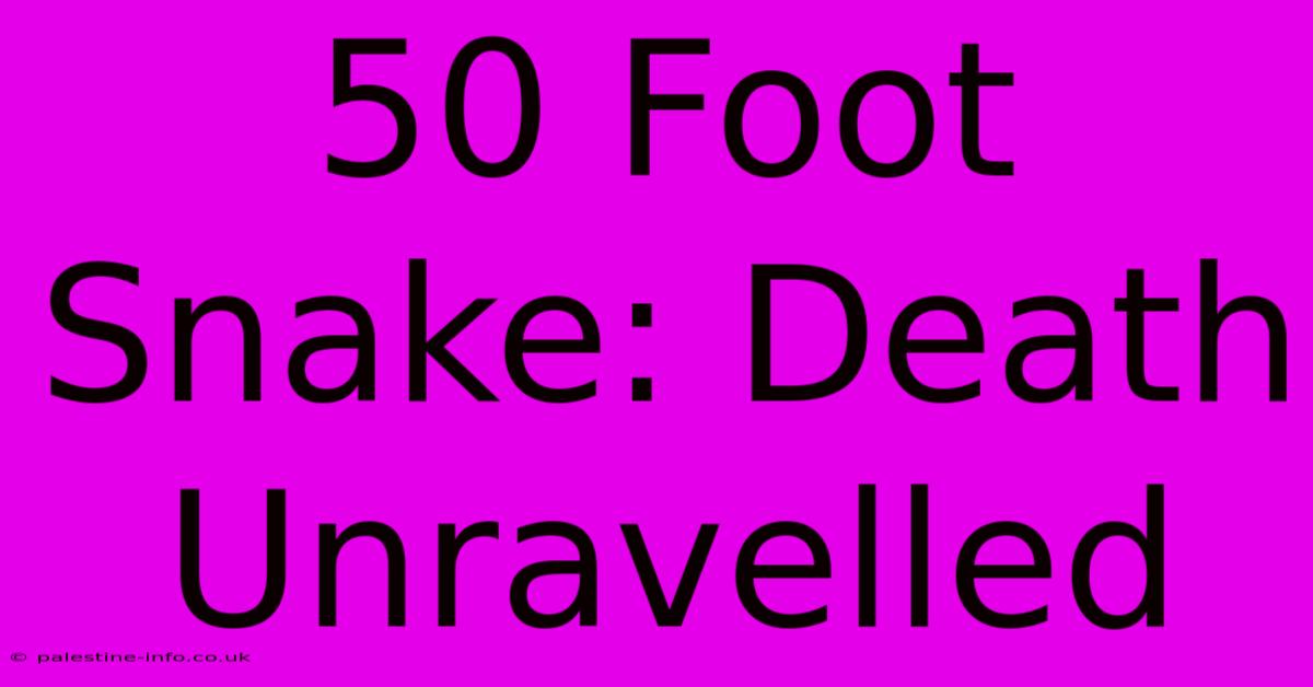 50 Foot Snake: Death Unravelled