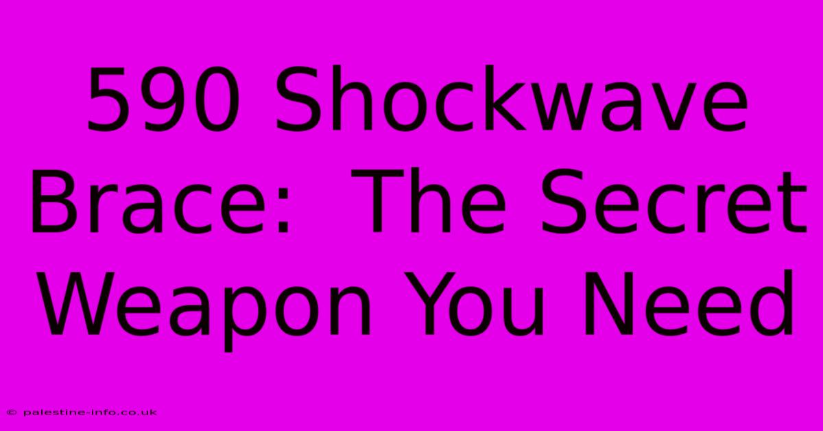 590 Shockwave Brace:  The Secret Weapon You Need