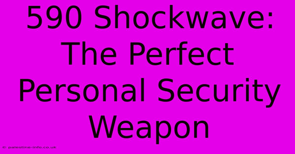 590 Shockwave:  The Perfect Personal Security Weapon