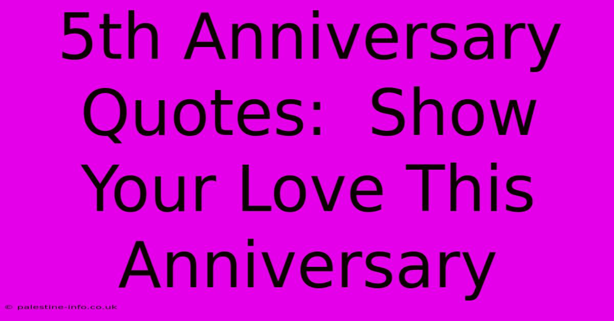 5th Anniversary Quotes:  Show Your Love This Anniversary