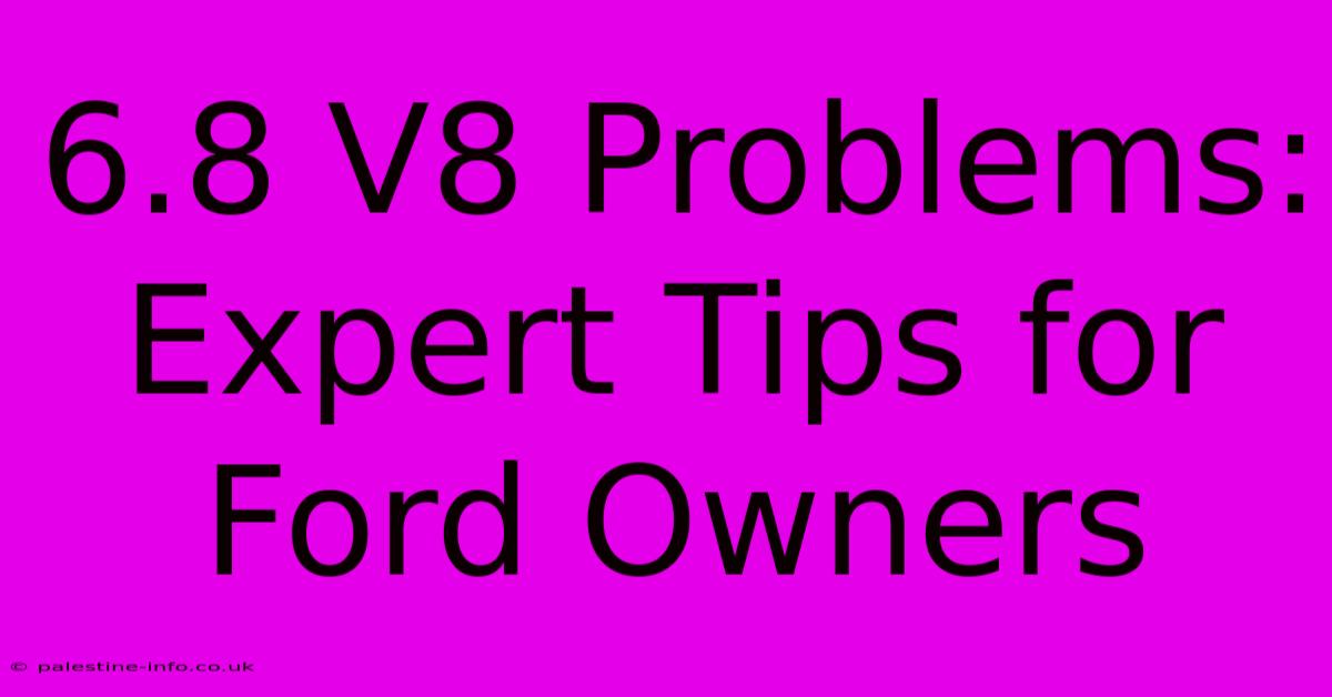 6.8 V8 Problems:  Expert Tips For Ford Owners