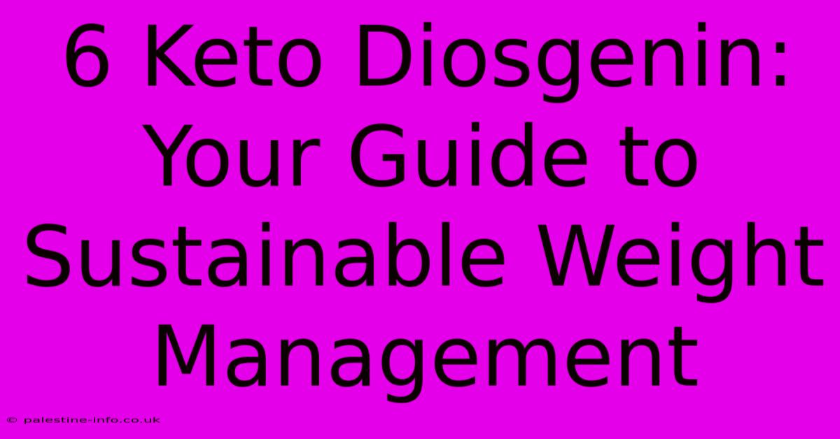 6 Keto Diosgenin: Your Guide To Sustainable Weight Management