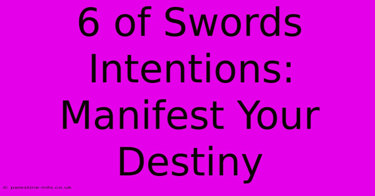 6 Of Swords Intentions: Manifest Your Destiny