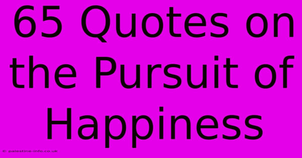 65 Quotes On The Pursuit Of Happiness