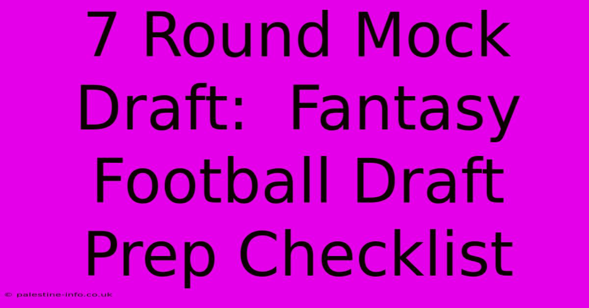 7 Round Mock Draft:  Fantasy Football Draft Prep Checklist