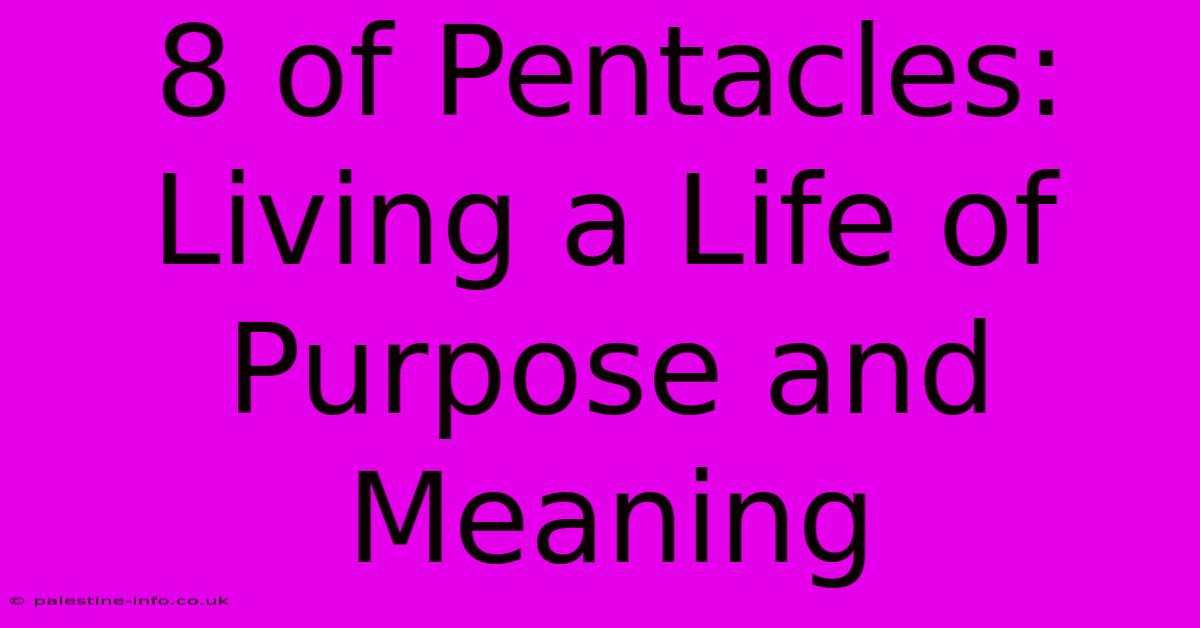 8 Of Pentacles:  Living A Life Of Purpose And Meaning