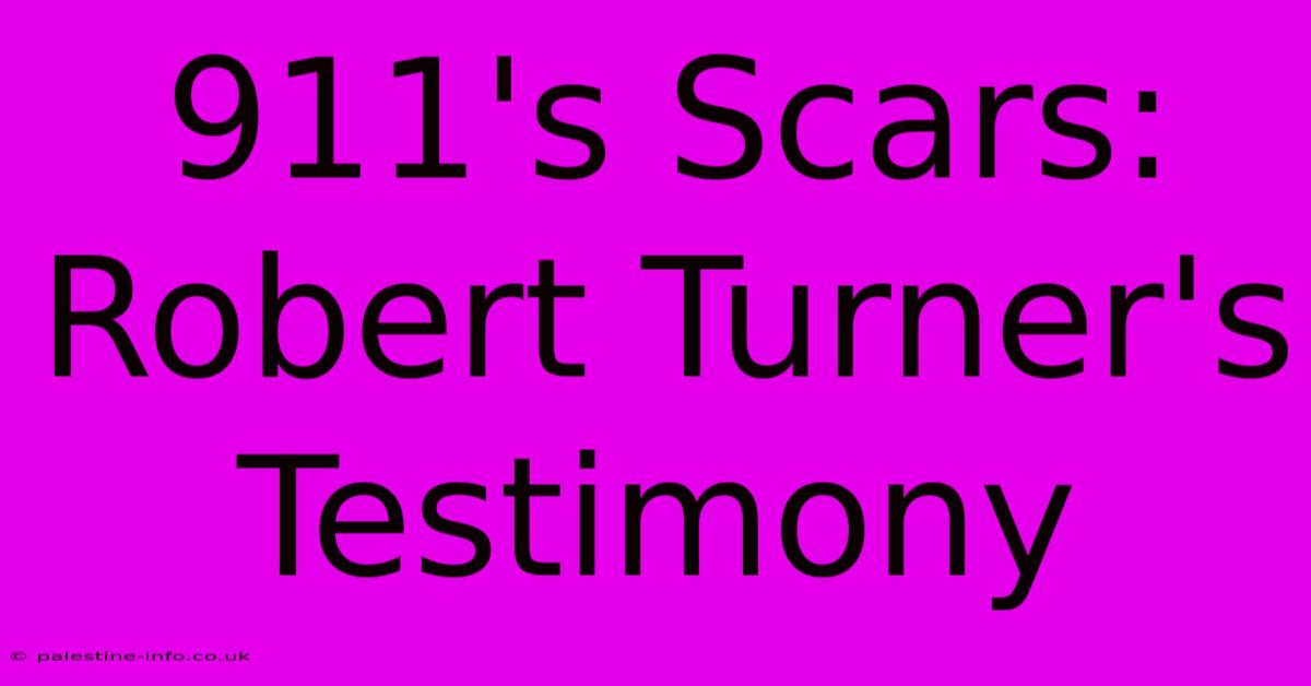 911's Scars: Robert Turner's Testimony