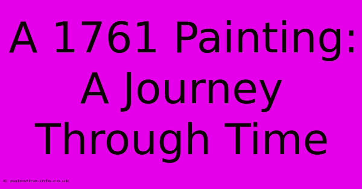 A 1761 Painting:  A Journey Through Time