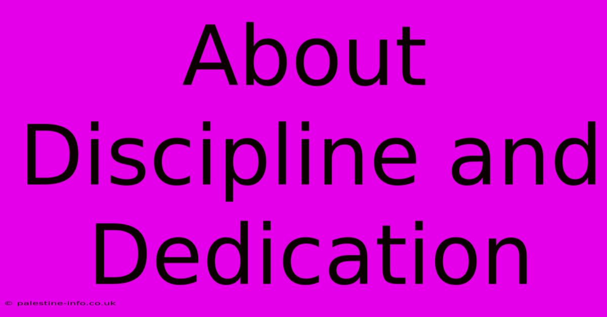 About Discipline And Dedication