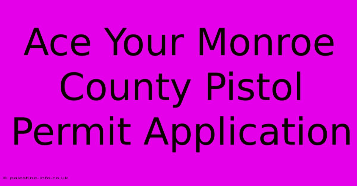 Ace Your Monroe County Pistol Permit Application