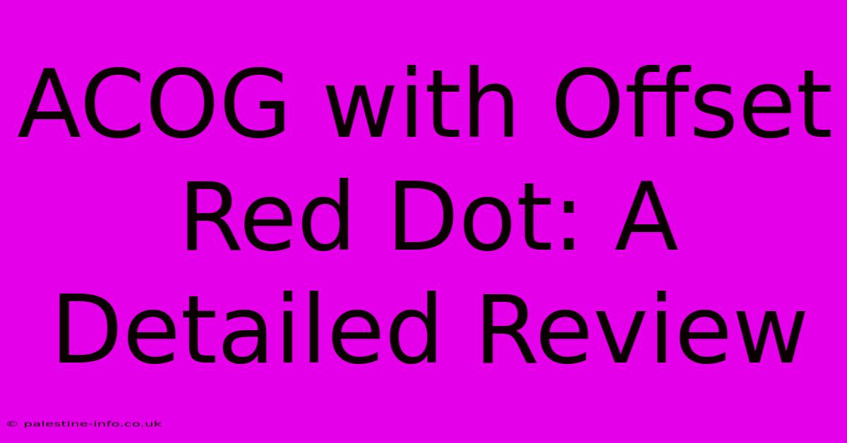 ACOG With Offset Red Dot: A Detailed Review