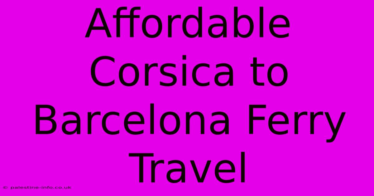 Affordable Corsica To Barcelona Ferry Travel