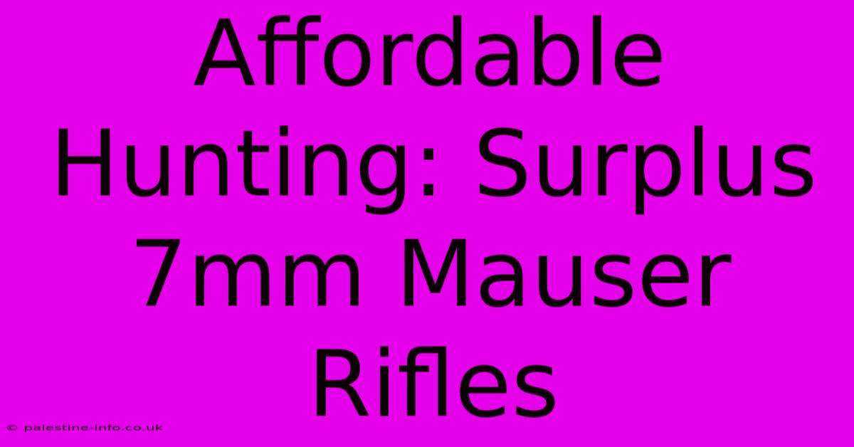 Affordable Hunting: Surplus 7mm Mauser Rifles