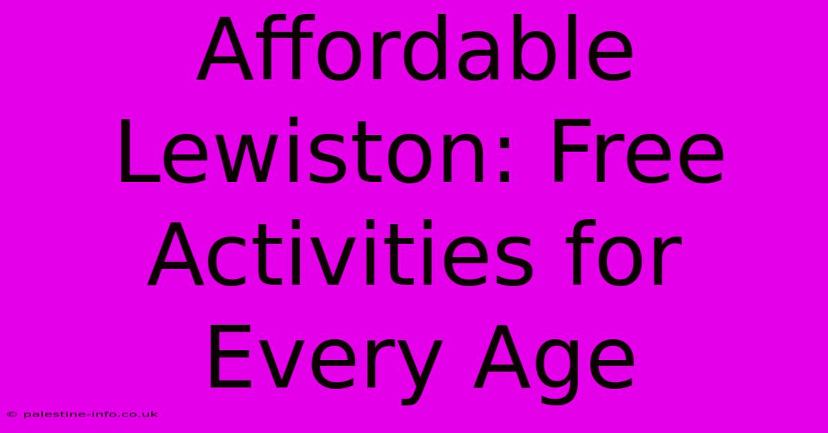 Affordable Lewiston: Free Activities For Every Age