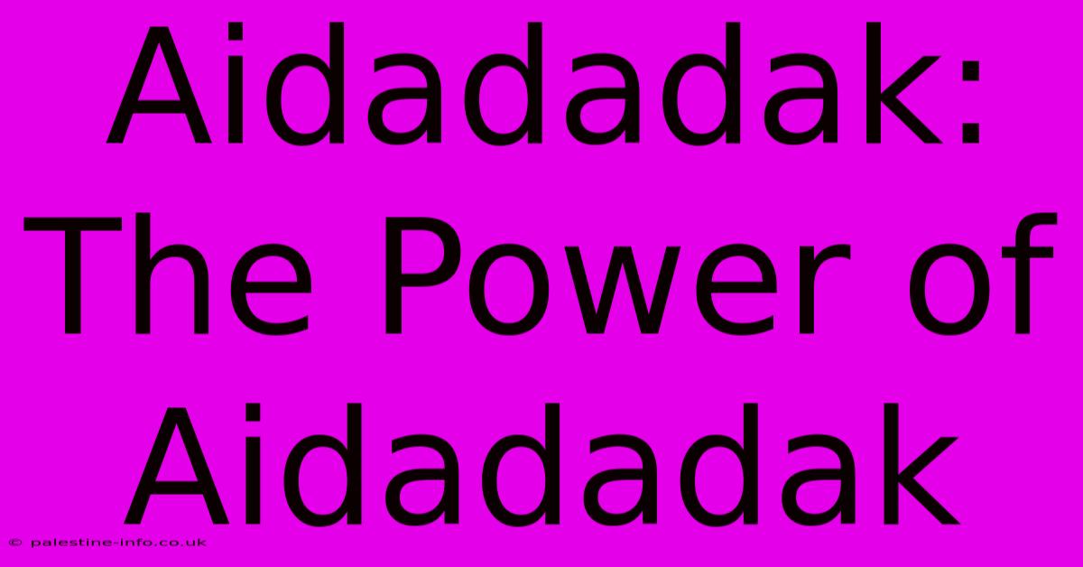 Aidadadak: The Power Of Aidadadak