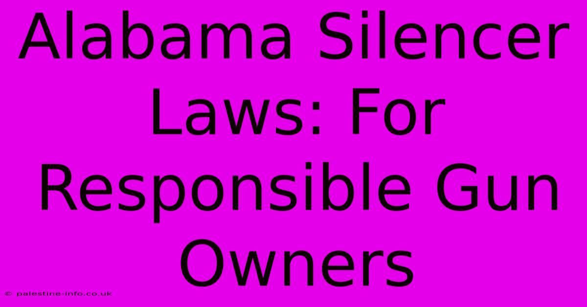 Alabama Silencer Laws: For Responsible Gun Owners