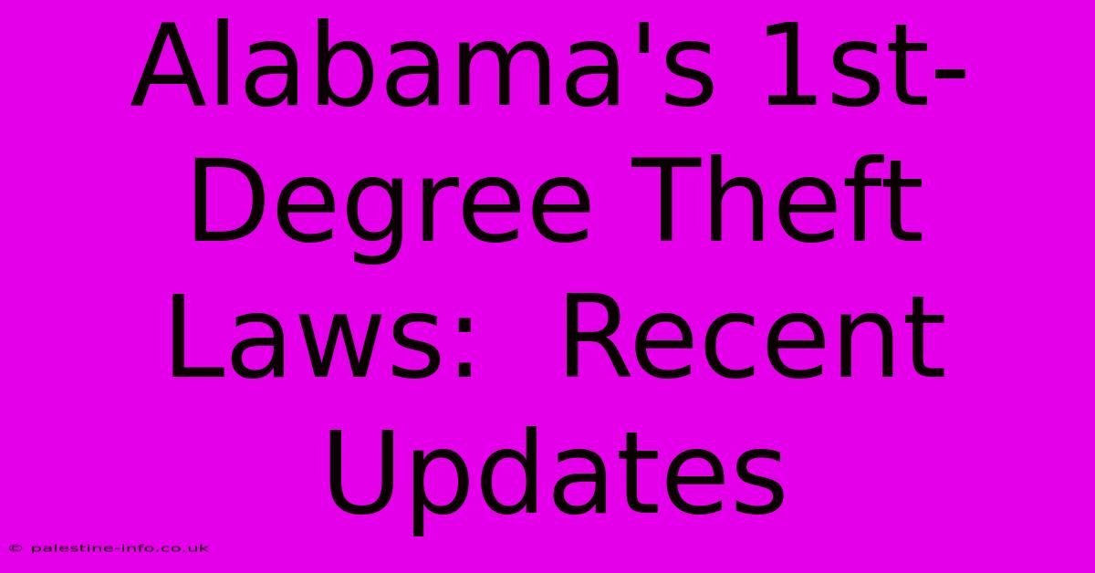 Alabama's 1st-Degree Theft Laws:  Recent Updates