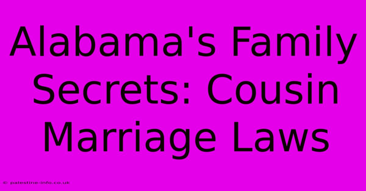 Alabama's Family Secrets: Cousin Marriage Laws