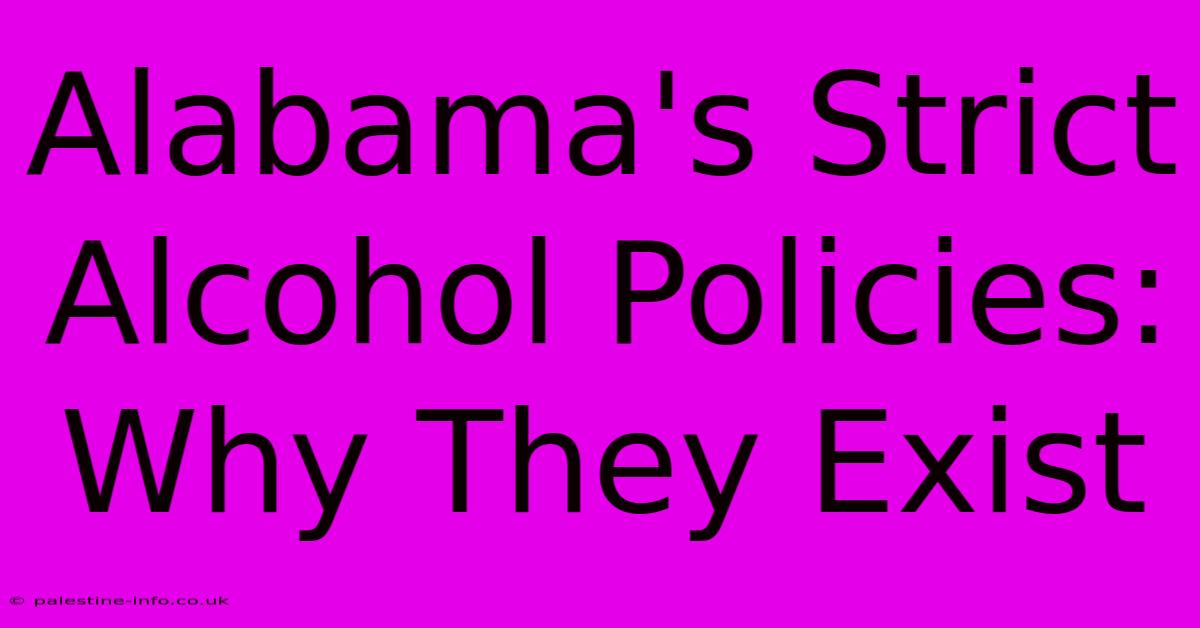 Alabama's Strict Alcohol Policies:  Why They Exist