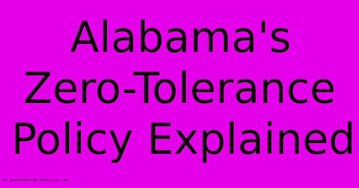 Alabama's Zero-Tolerance Policy Explained