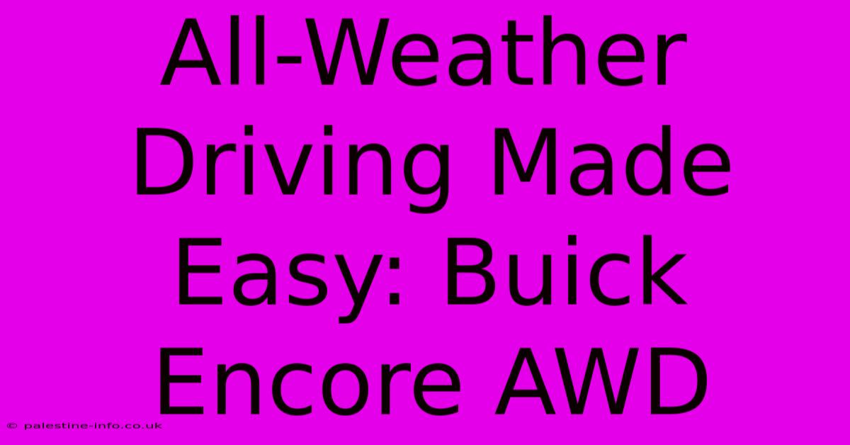 All-Weather Driving Made Easy: Buick Encore AWD