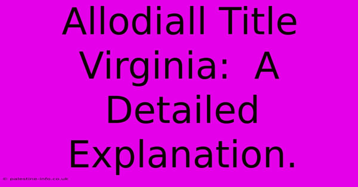 Allodiall Title Virginia:  A Detailed Explanation.